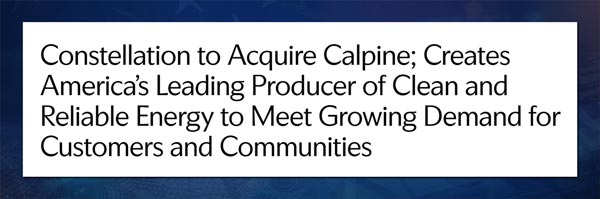 HLs of Constellation Energy’s Calpine acquisition w/o Constellation’s name on it